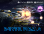 R-Type Final 2 will make a wider range of difficulty levels available to players with different skill levels.