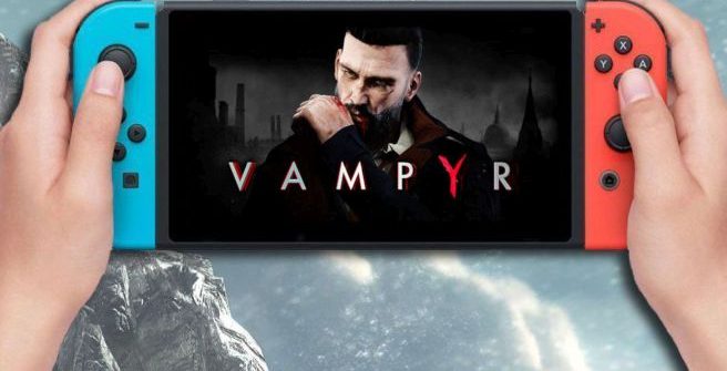 Dontnod Entertainment's game, Vampyr will also not skip the Nintendo Switch.